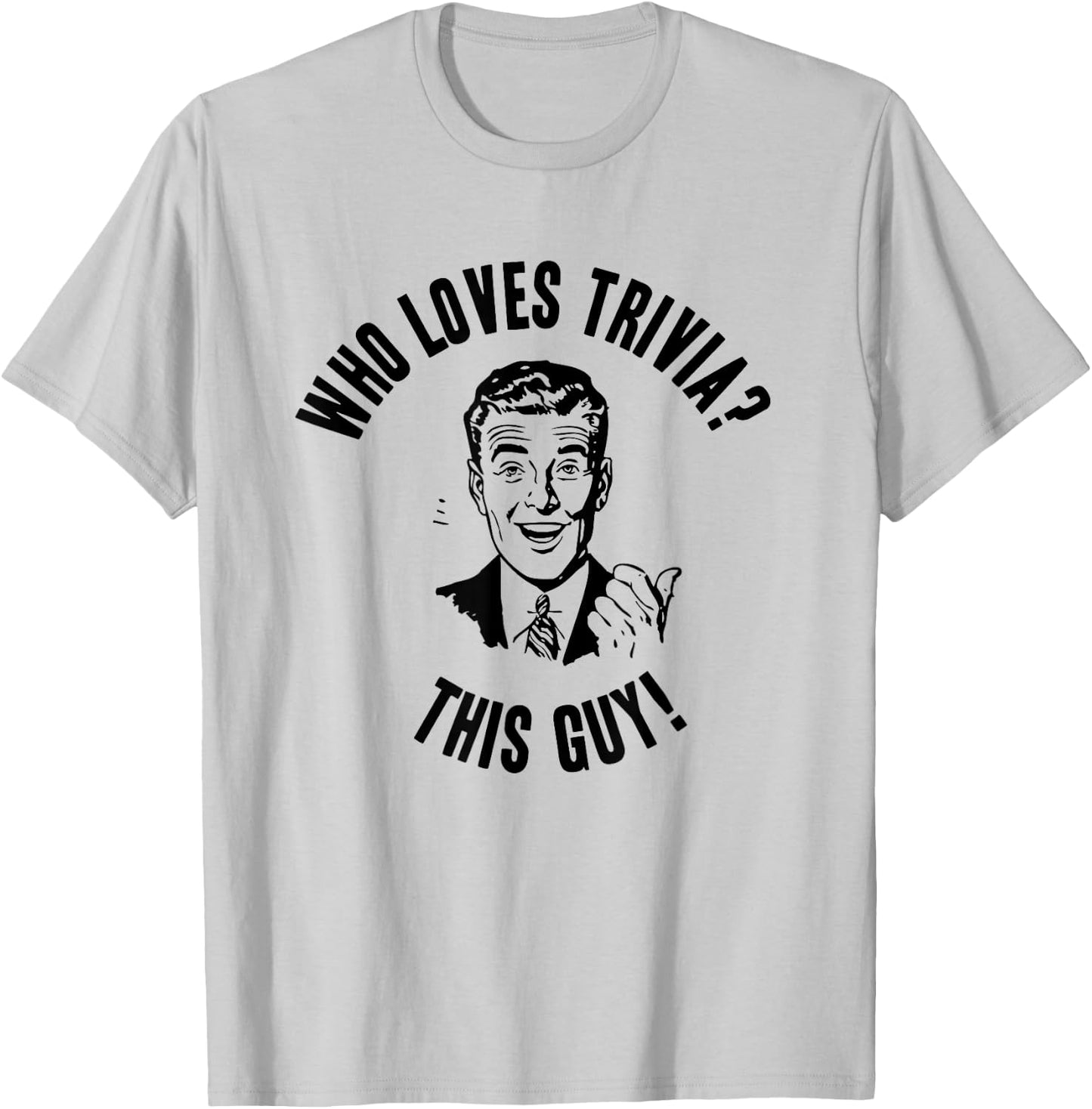 Who Loves Trivia? This Guy! Funny Novelty Gift T-Shirt - T-Shirt | Ash