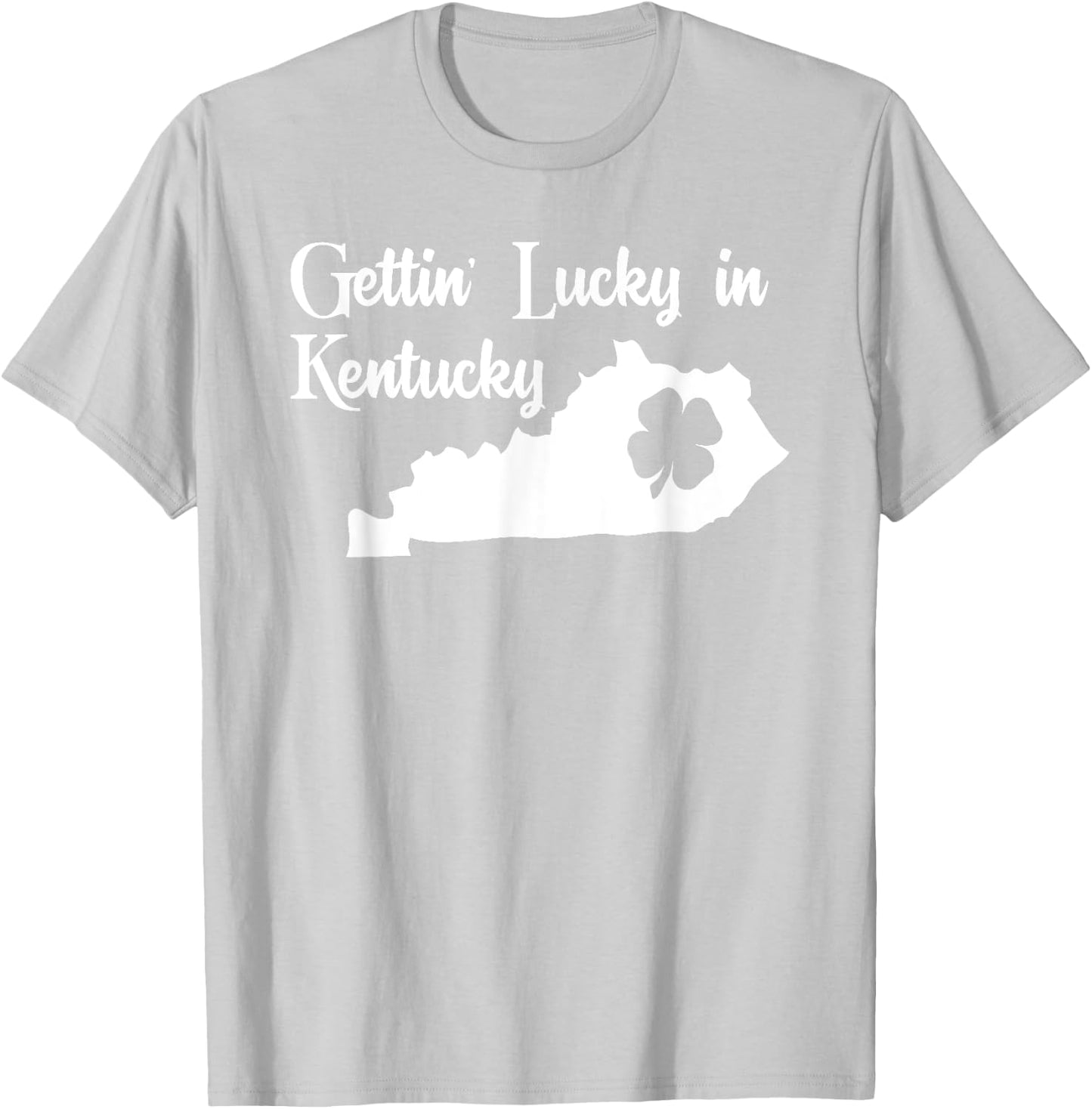 Gettin Lucky in Kentucky Funny St Patricks Day Green T Shirt T-Shirt - T-Shirt | Ash