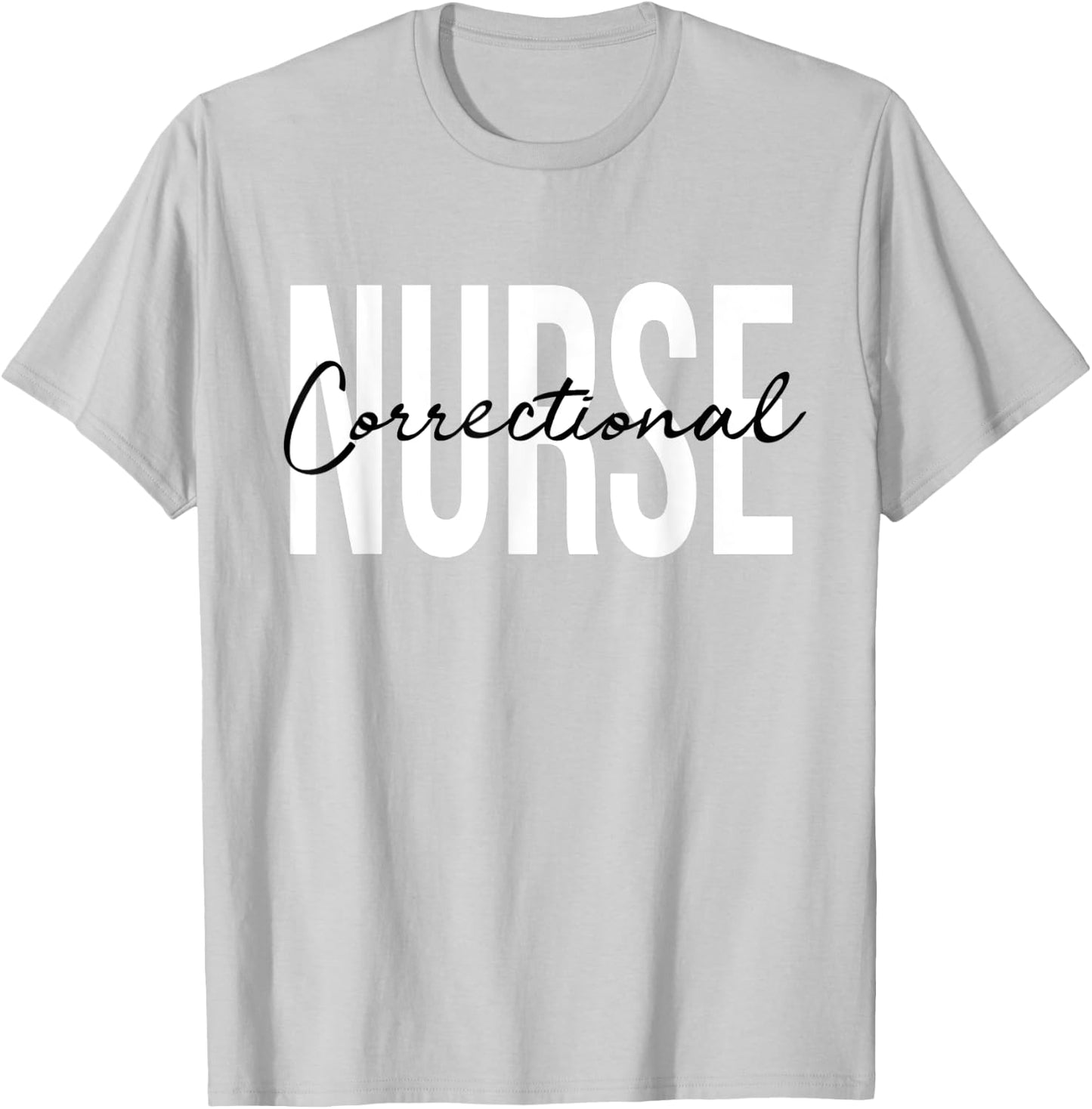 Correctional Nurse Jails Prisons Inmate Care RN LPN T-Shirt - T-Shirt | Ash