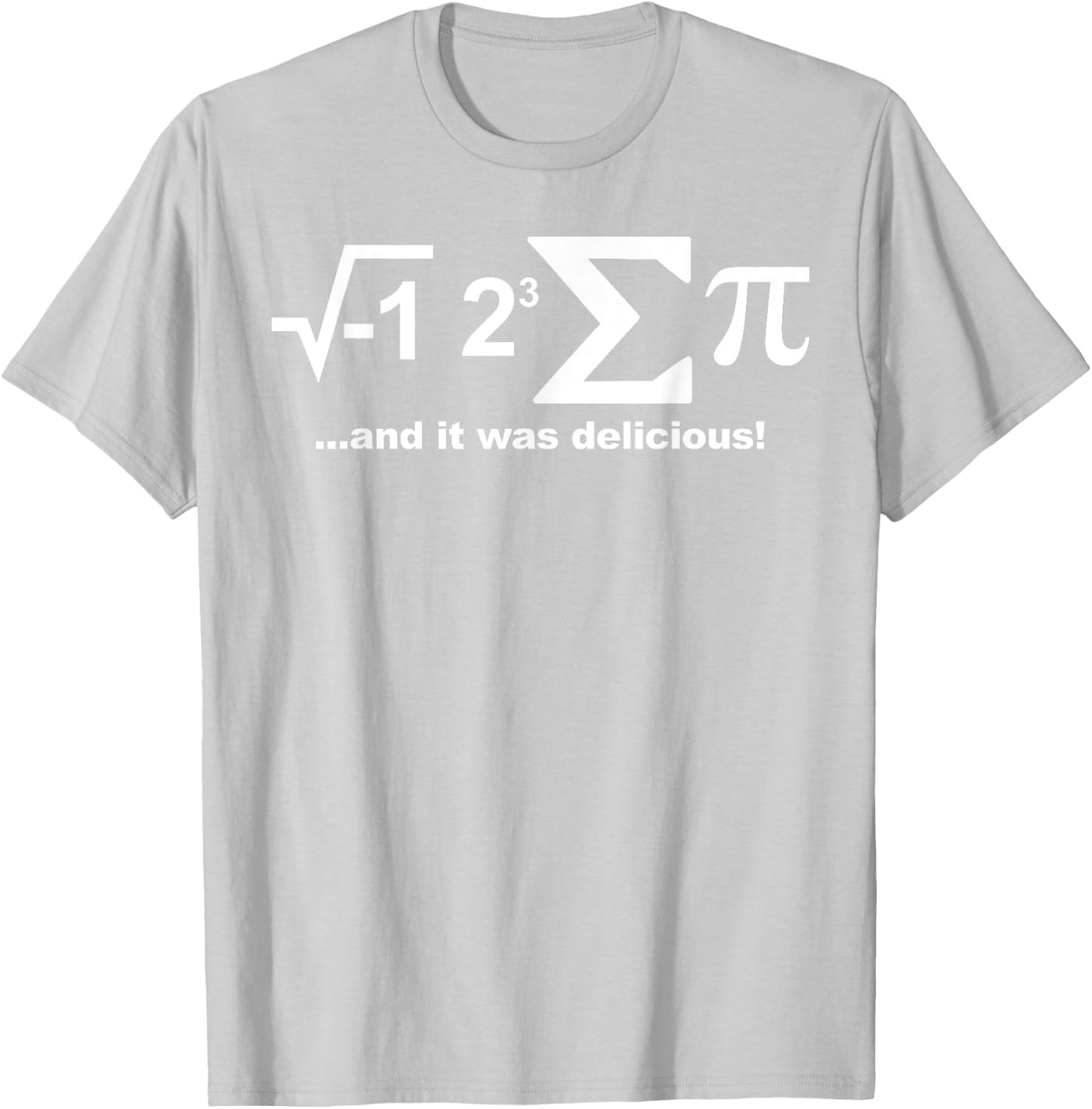 I Eight Sum Pi Funny I Ate Some Pie I Eight Sum Pi T-Shirt - T-Shirt | Ash