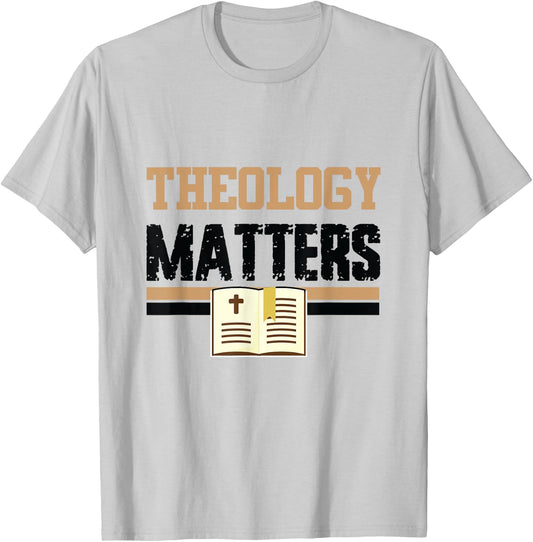 Theology Matters Bible Religious Christian Church Faith Pray T-Shirt - T-Shirt | Ash