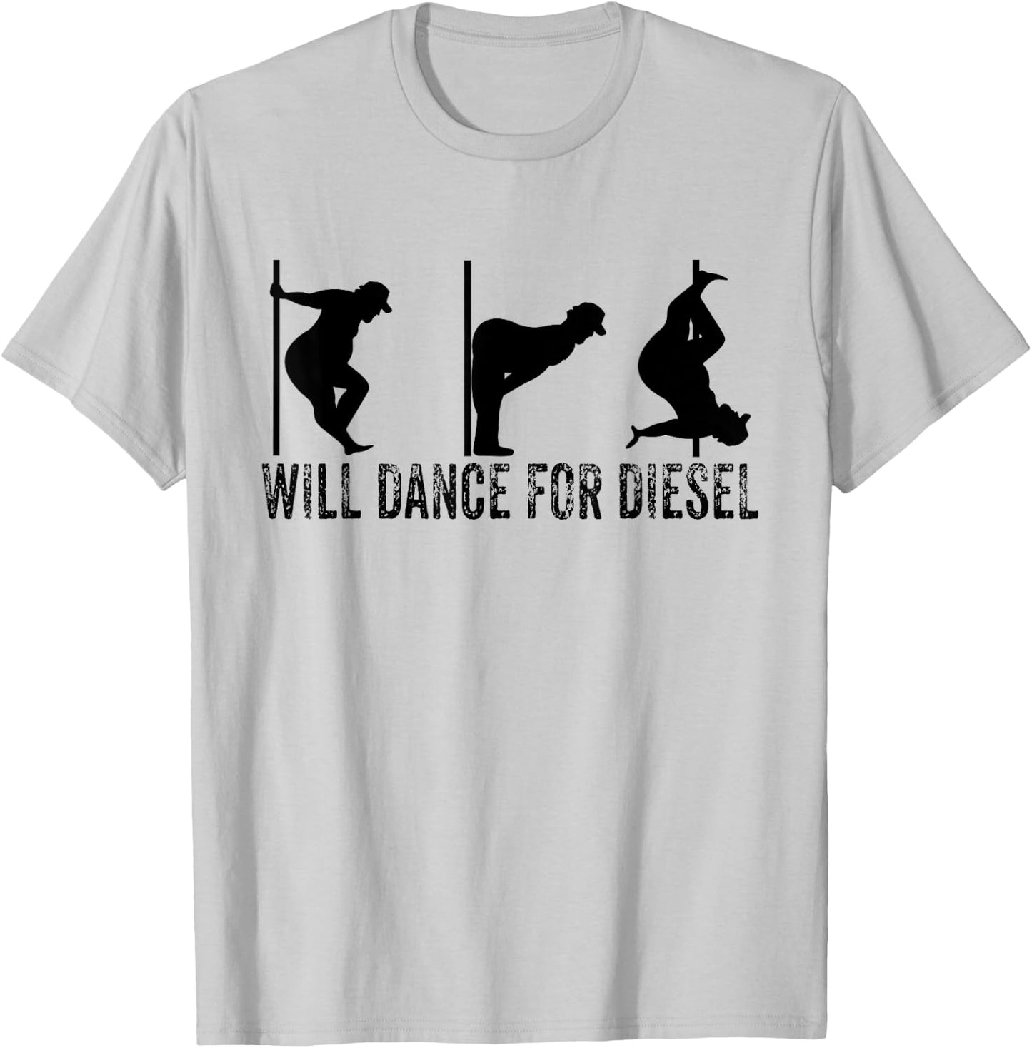 Will Dance For Diesel Funny Father's Day Dad Pole Dance T-Shirt - T-Shirt | Ash