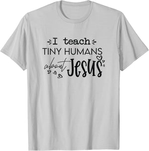 I Teach Tiny Humans About Jesus Christ Religious Christian T-Shirt - T-Shirt | Ash