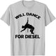 Will Dance For Diesel Funny Fat Guy Fat Man Pole Dance T-Shirt - T-Shirt | Ash