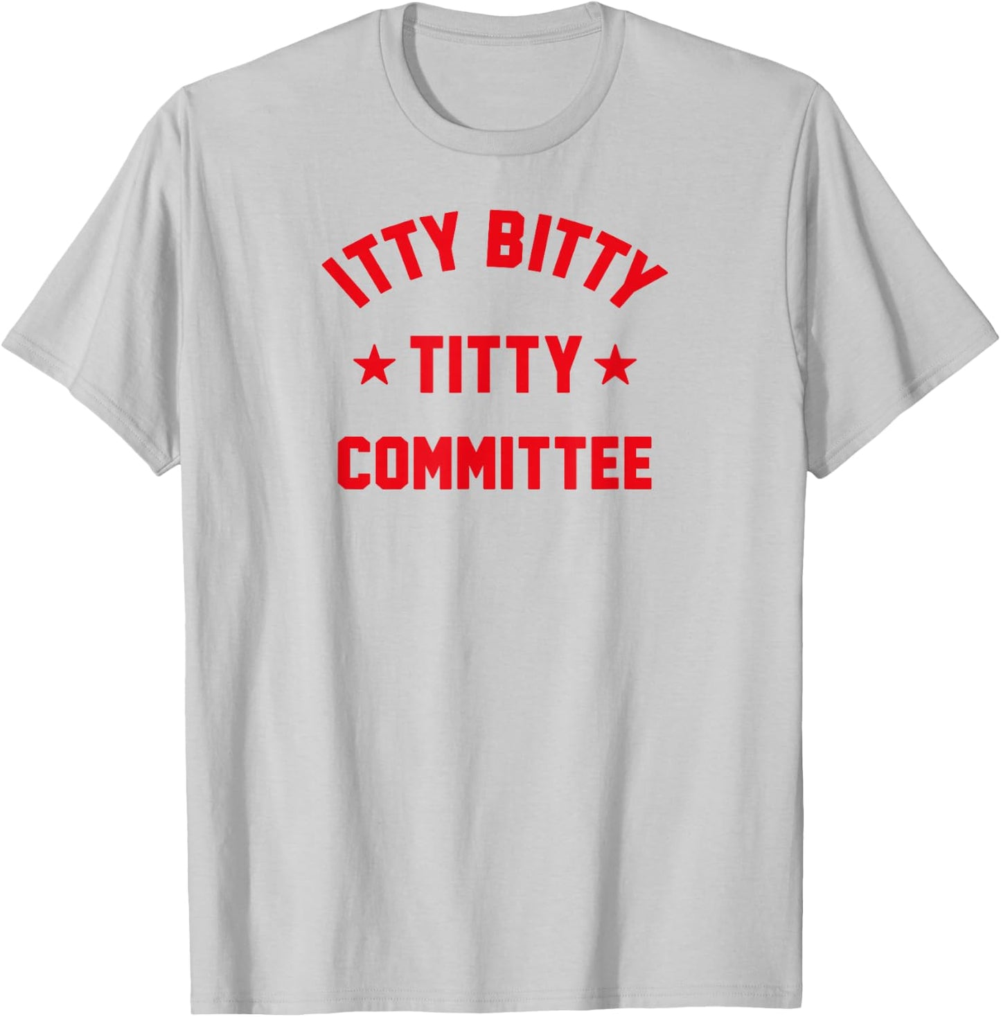 Itty Bitty Titty Committee T-Shirt - T-Shirt | Ash