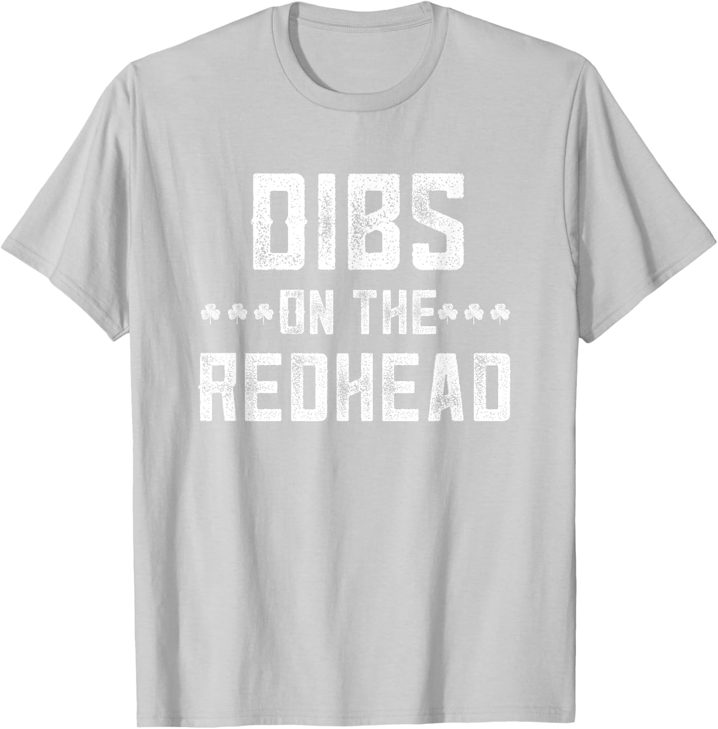 Dibs On The Redhead St Patricks Day Pattys I Love My Ginger T-Shirt - T-Shirt | Ash