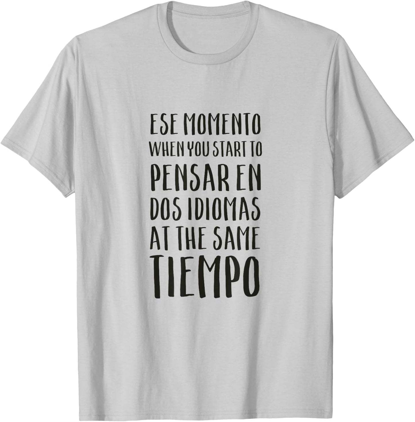 Ese Momento When I Speak Spanish Funny Spanglish Quotes T-Shirt - T-Shirt | Ash