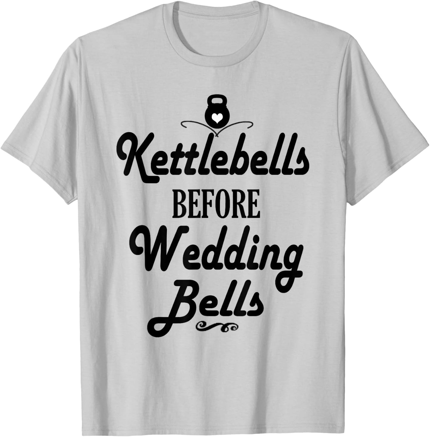 Kettlebells Before Wedding Bells Funny Wedding Workout Shirt T-Shirt - T-Shirt | Ash