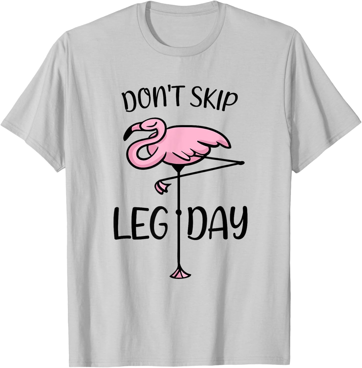 Don't Skip Leg Day Flamingo Saying Bodybuilding Workout T-Shirt - T-Shirt | Ash
