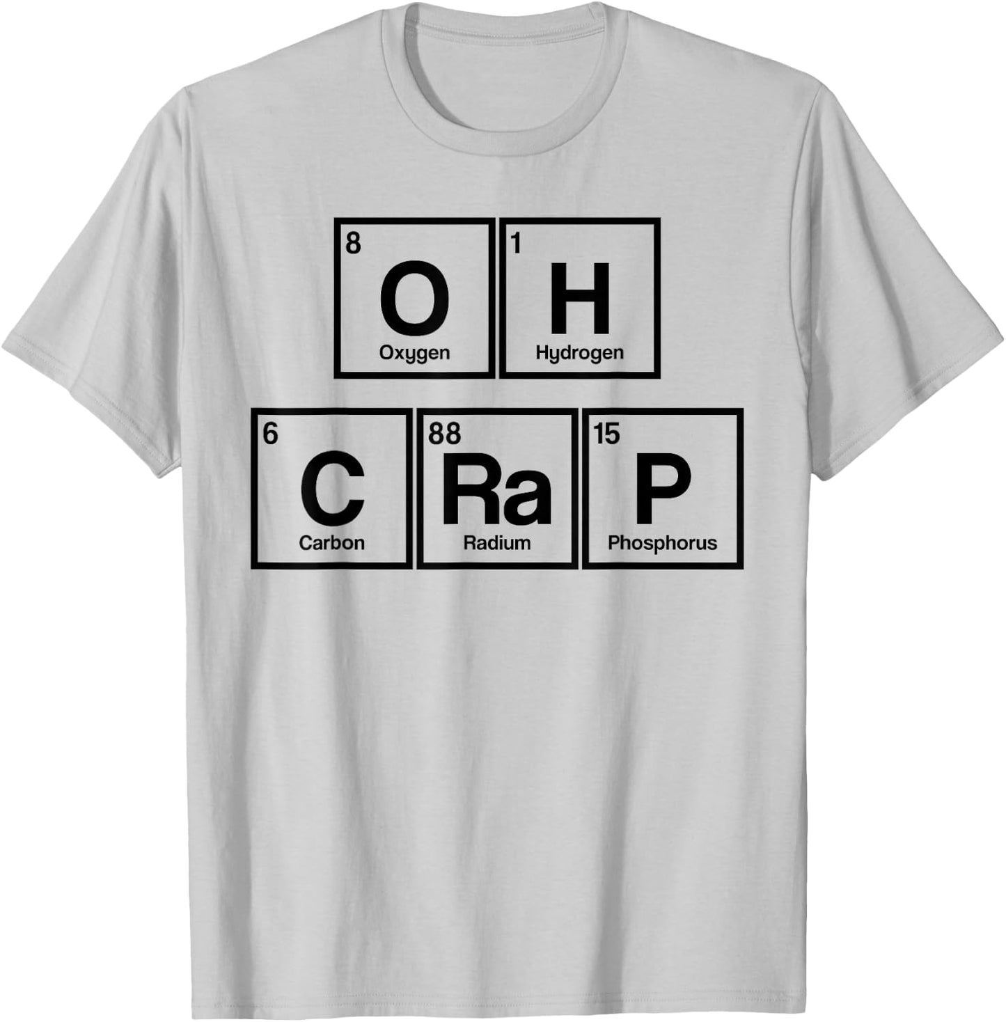 Funny Periodic Table Oh Crap Science Scientist Nerd T-Shirt - T-Shirt | Ash