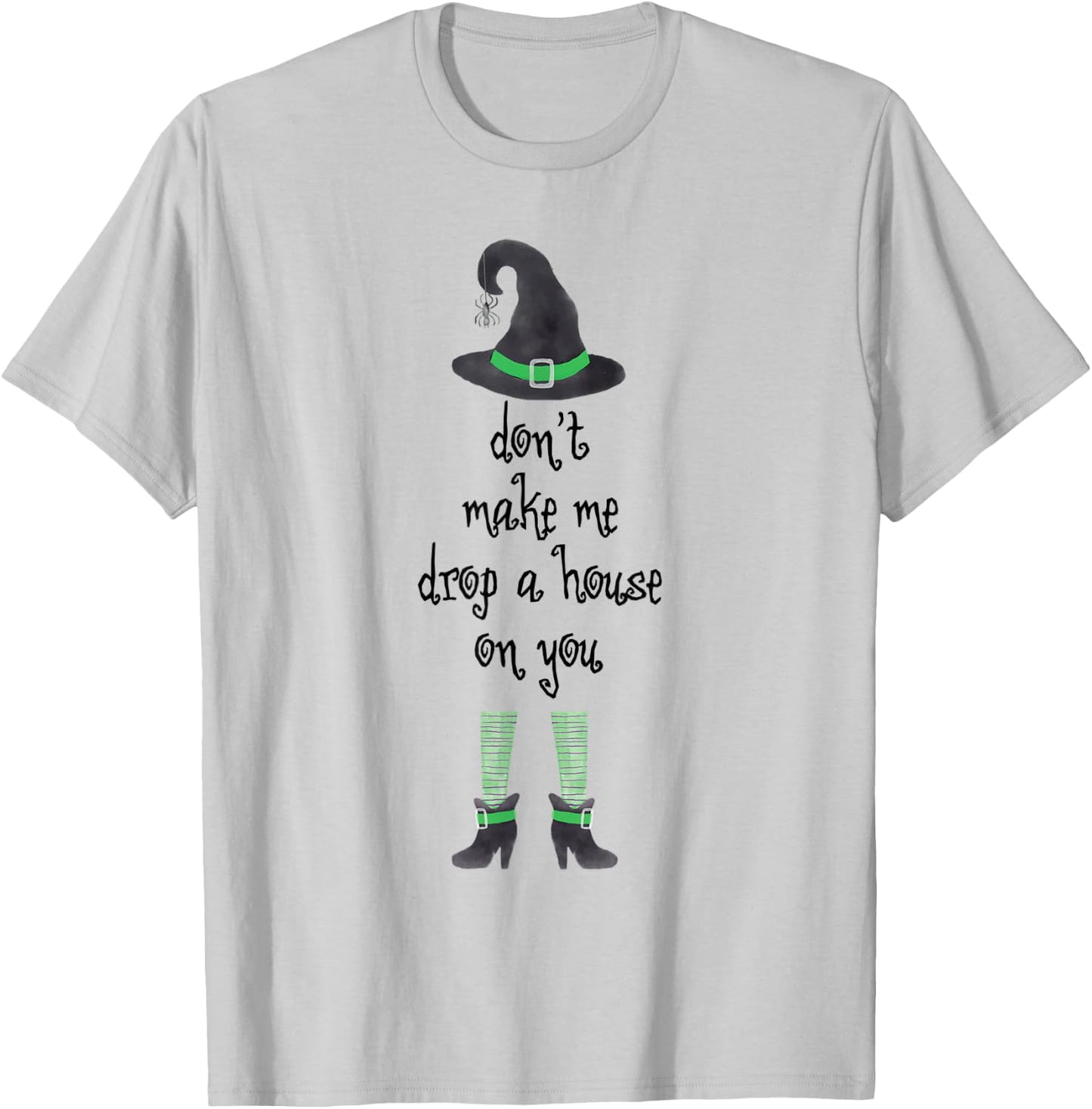 Don't Make Me Drop A House On You Witch Halloween T-Shirt - T-Shirt | Ash