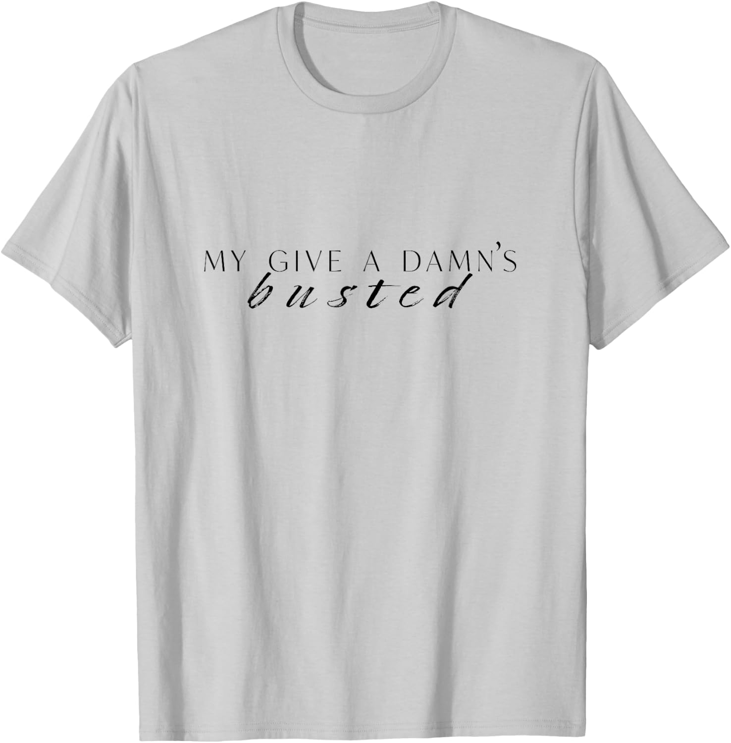 My Give a Damn's Busted T-Shirt - T-Shirt | Ash