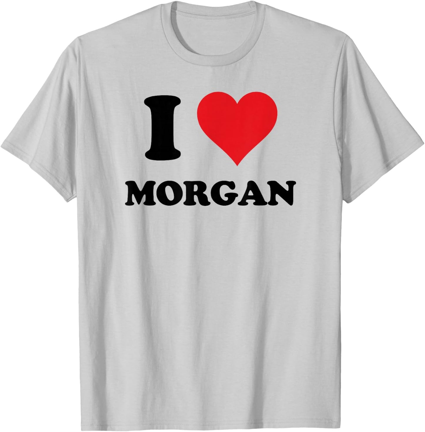 I Heart Morgan First Name I Love Personalized Stuff T-Shirt - T-Shirt | Ash