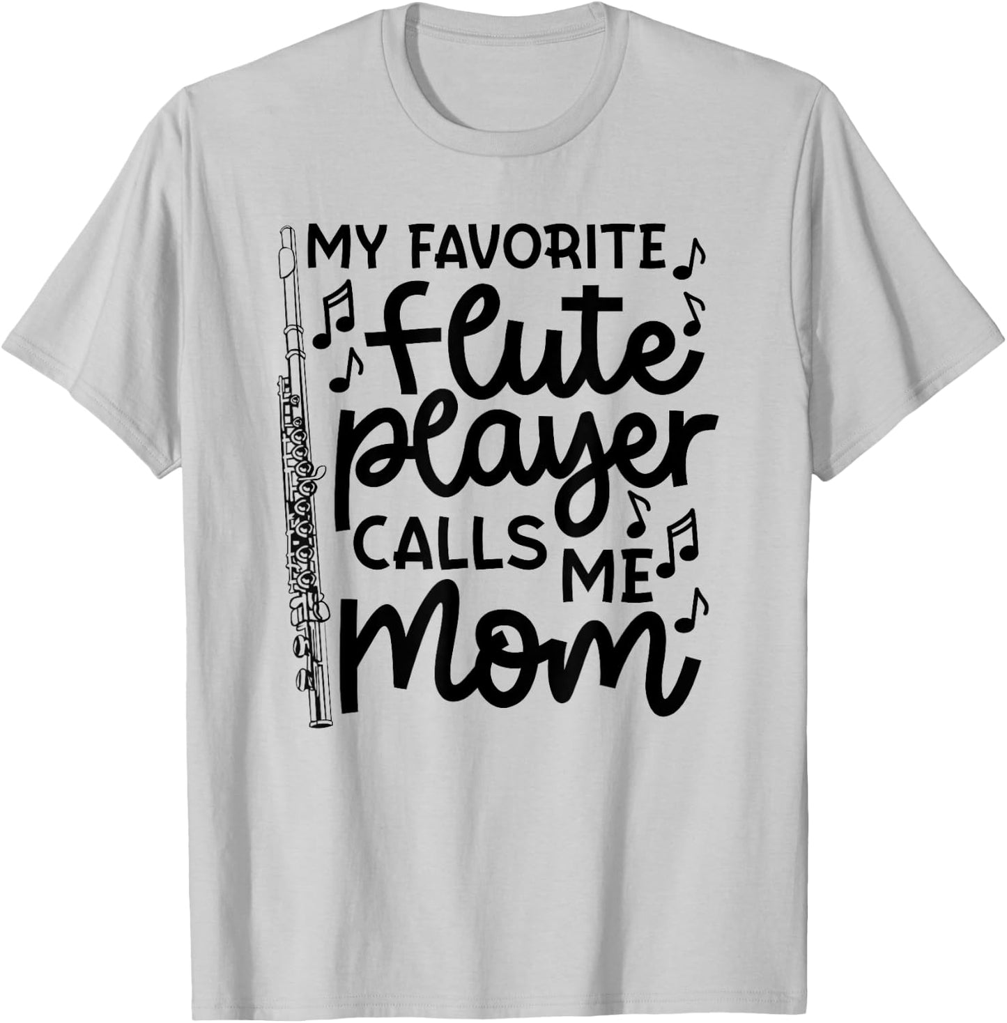 My Favorite Flute Player Calls Me Mom Marching Band Funny T-Shirt - T-Shirt | Ash