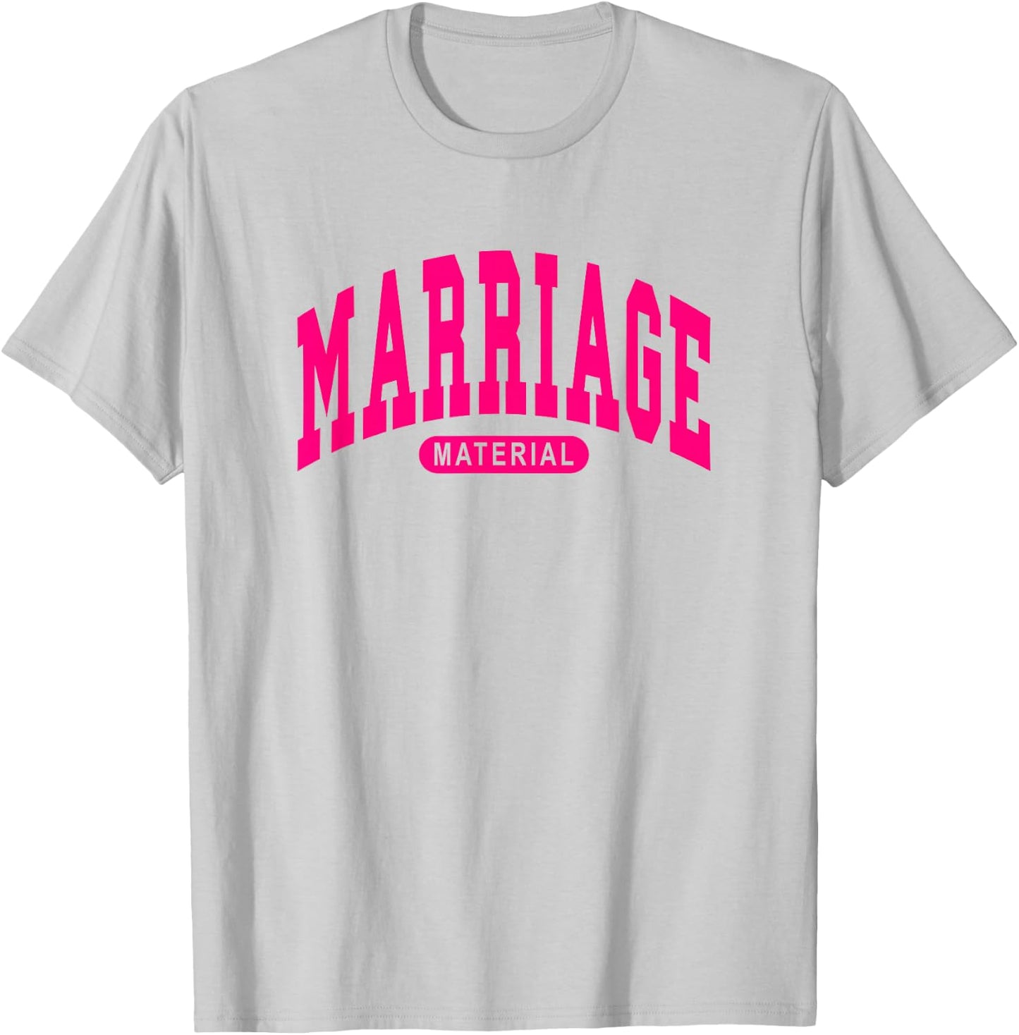 Marriage Material - Funny Bride / Groom - Hot Pink - Wedding T-Shirt - T-Shirt | Ash