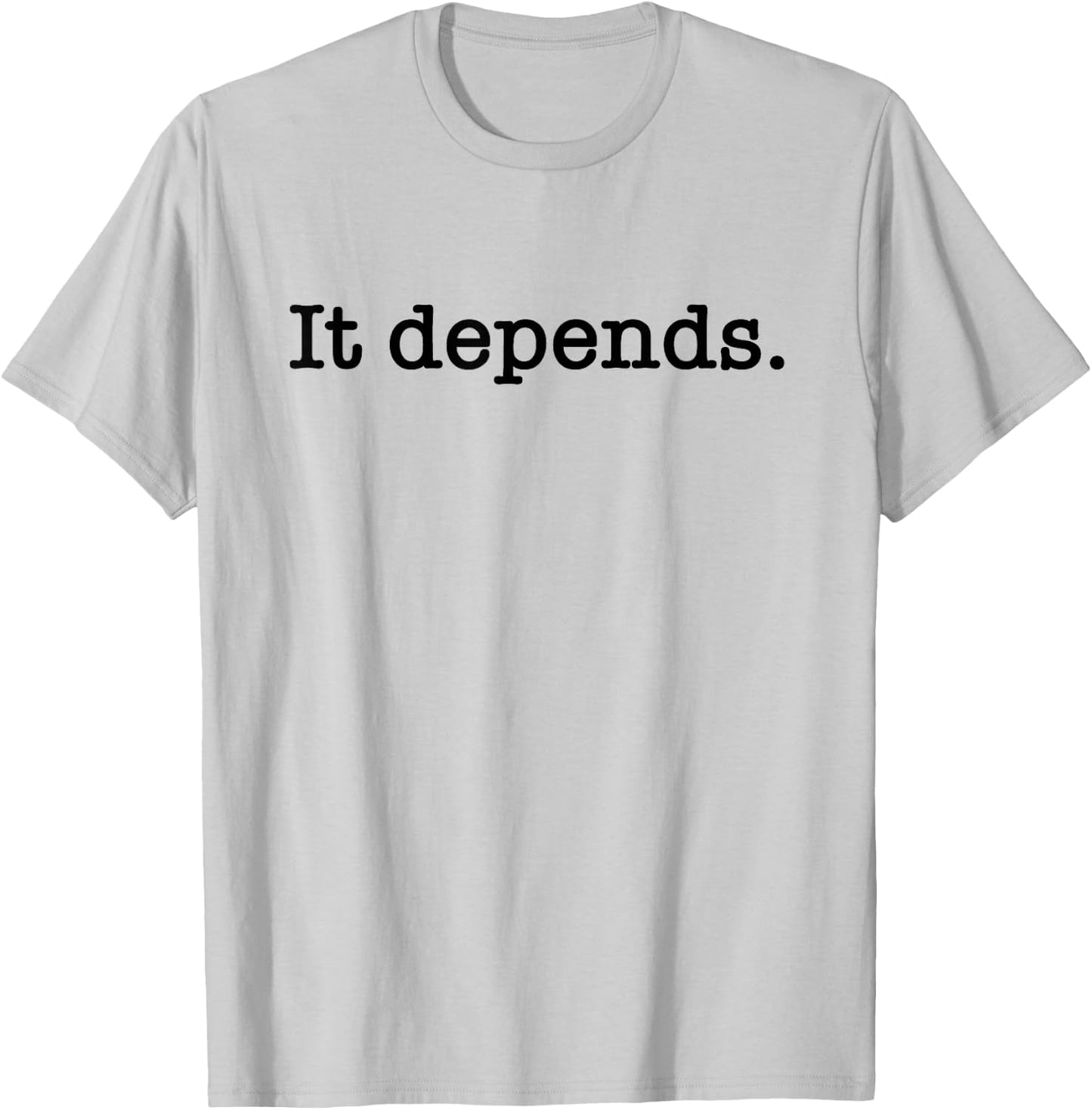It Depends Attorney Lawyer T-Shirt - T-Shirt | Ash