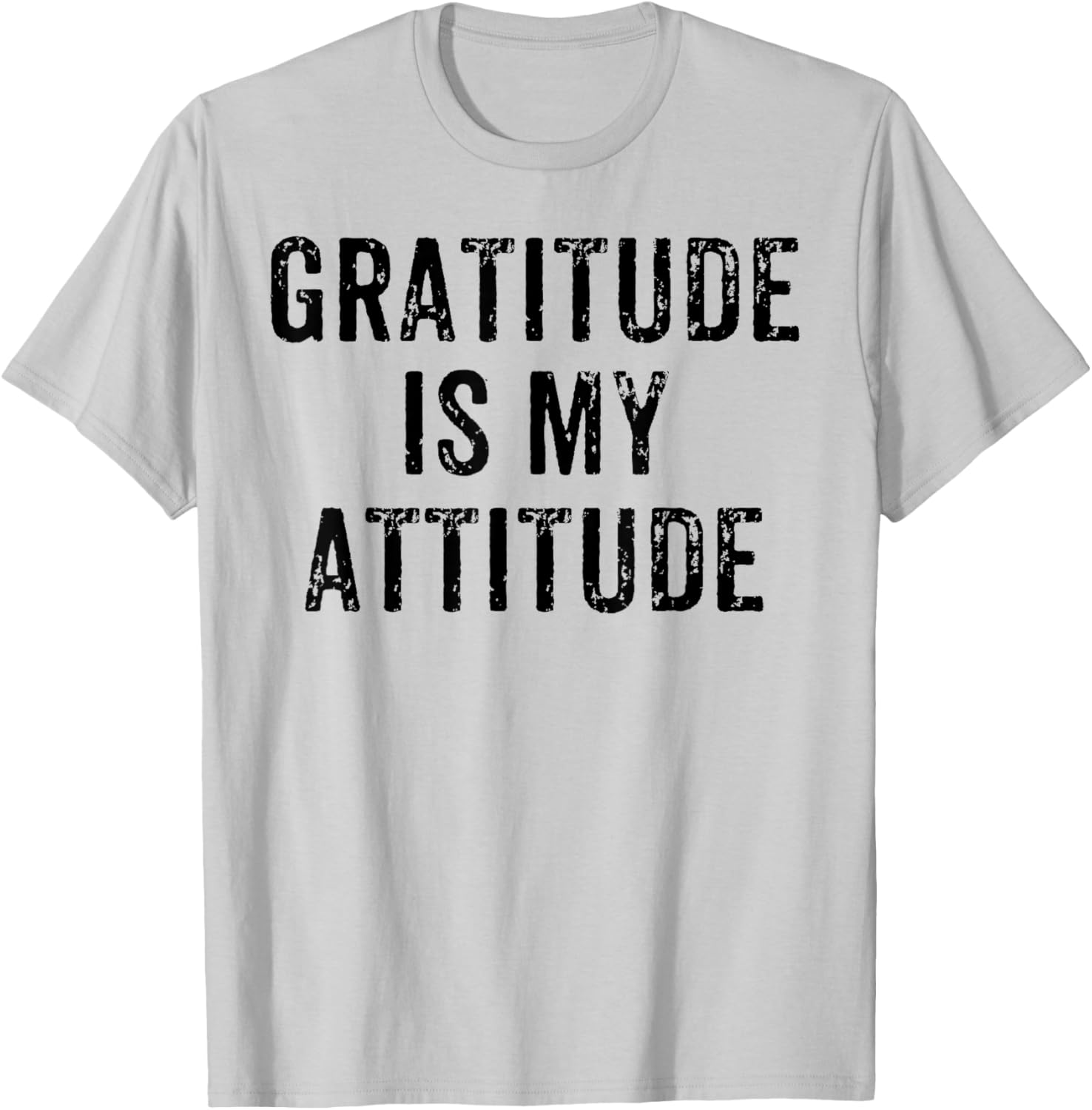 Inspirational Positive Motivational Gratitude is My Attitude T-Shirt - T-Shirt | Ash