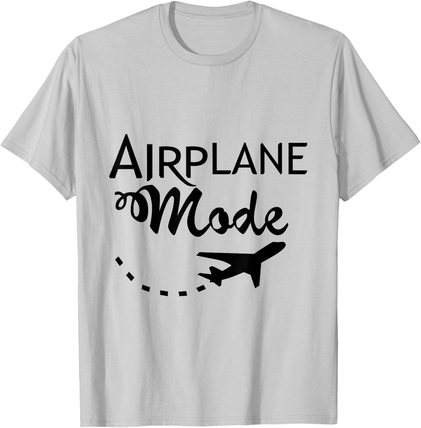 Airplane Mode Fun Traveler Funny Saying Vacation Time Off T-Shirt - T-Shirt | Ash