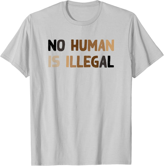 No Human is Illegal - Pro-Immigration T-Shirt - T-Shirt | Ash