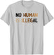 No Human is Illegal - Pro-Immigration T-Shirt - T-Shirt | Ash