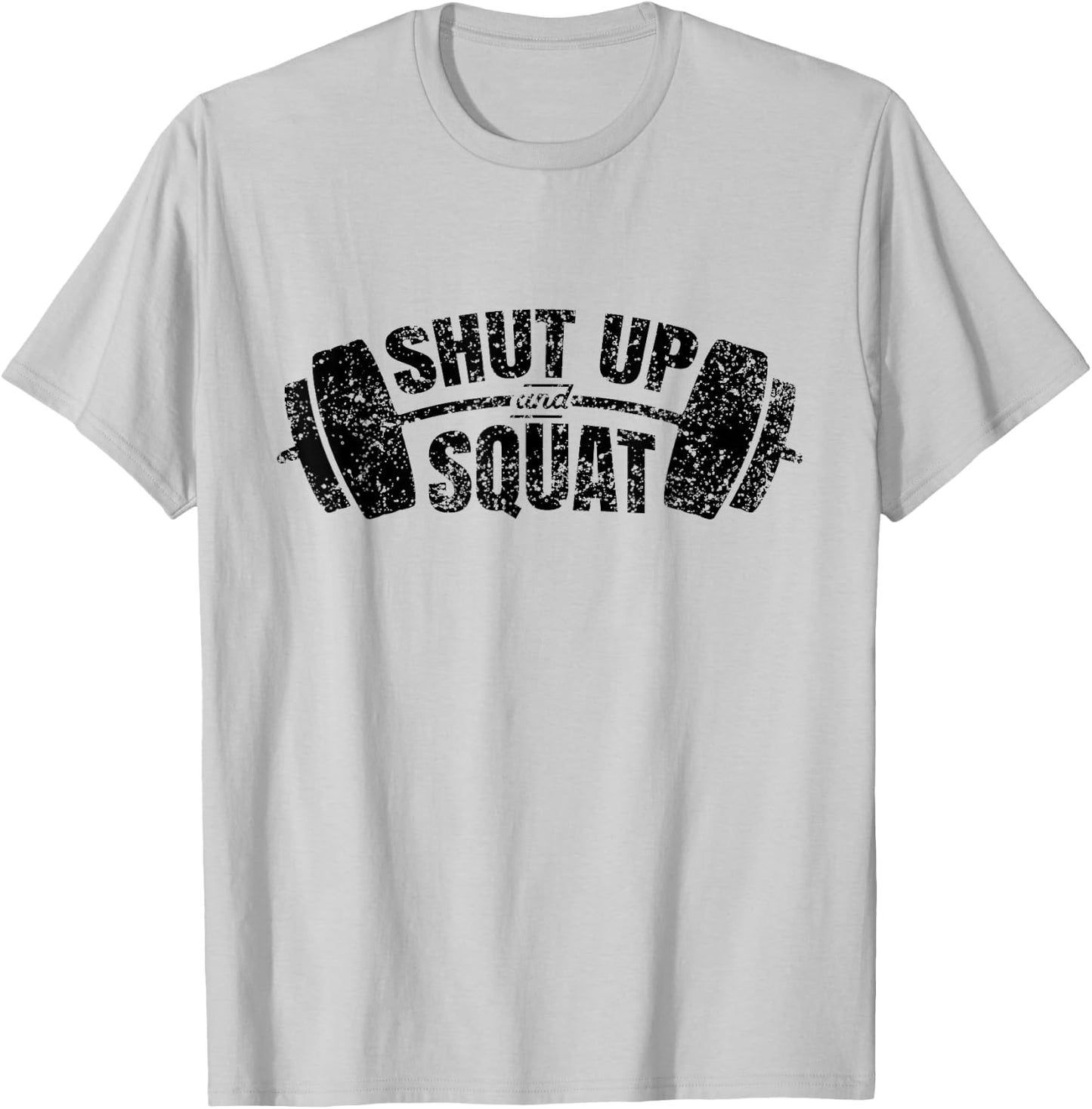 Shut up and squat Training Fitness Gym Workout T-Shirt - T-Shirt | Ash