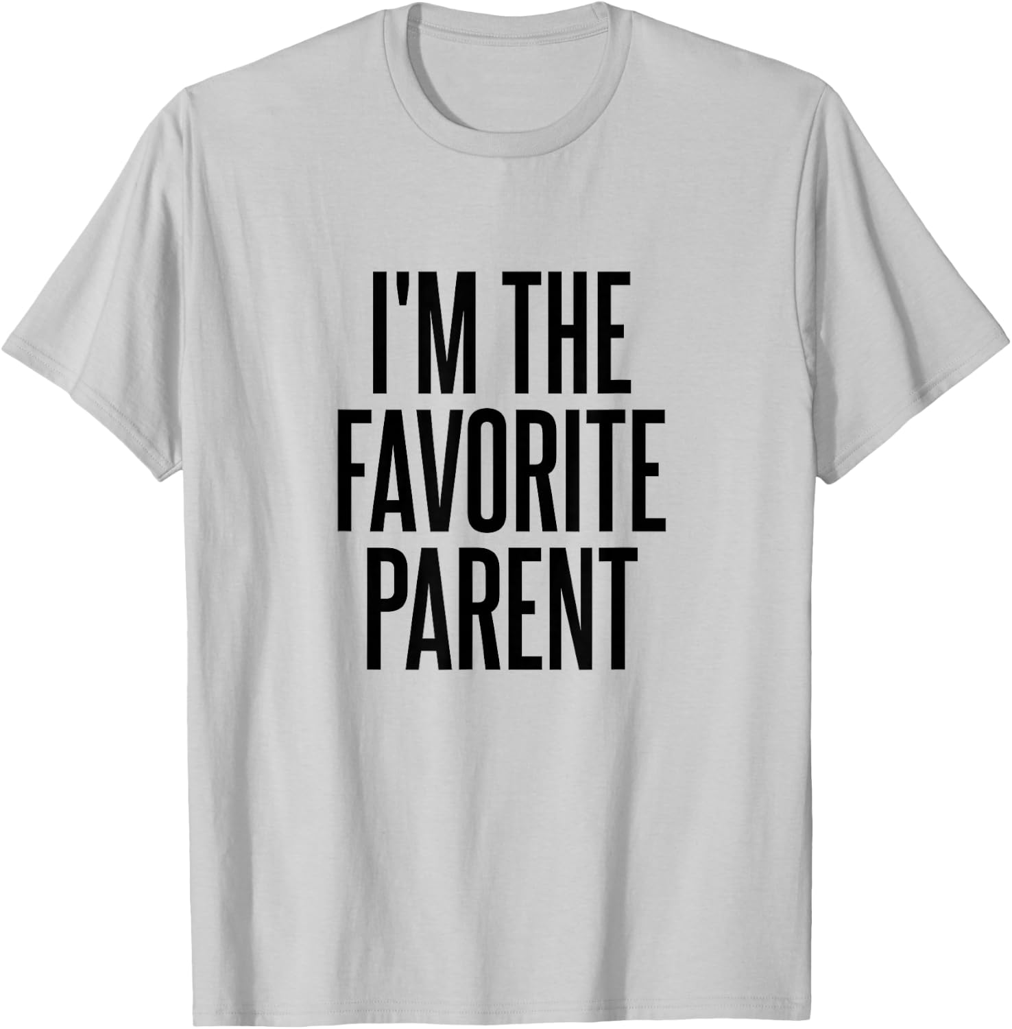 I'm The Favorite Parent T-Shirt - T-Shirt | Ash