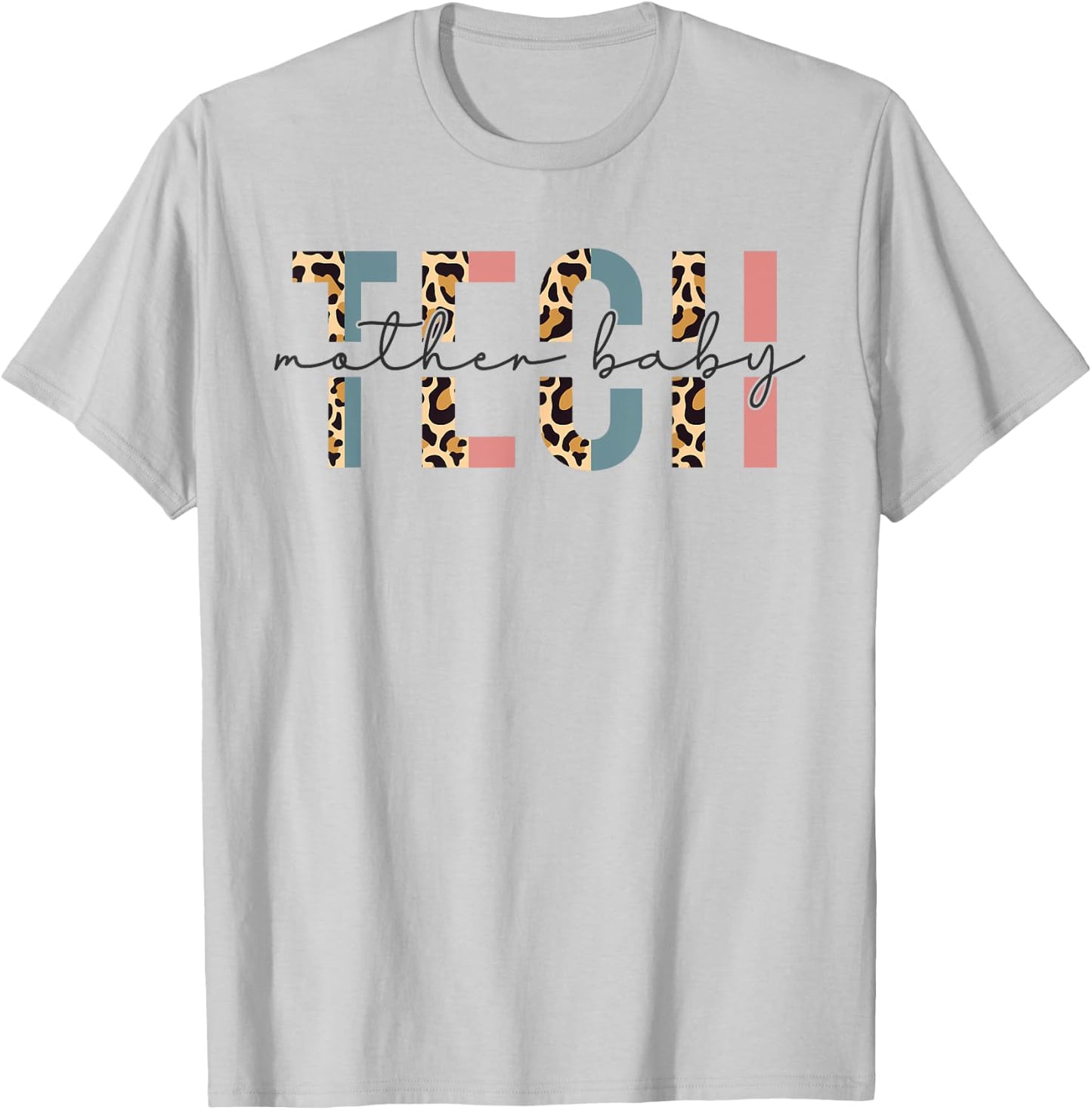 Mother Baby Tech Leopard Postpartum Nurse Nursing Life T-Shirt - T-Shirt | Ash