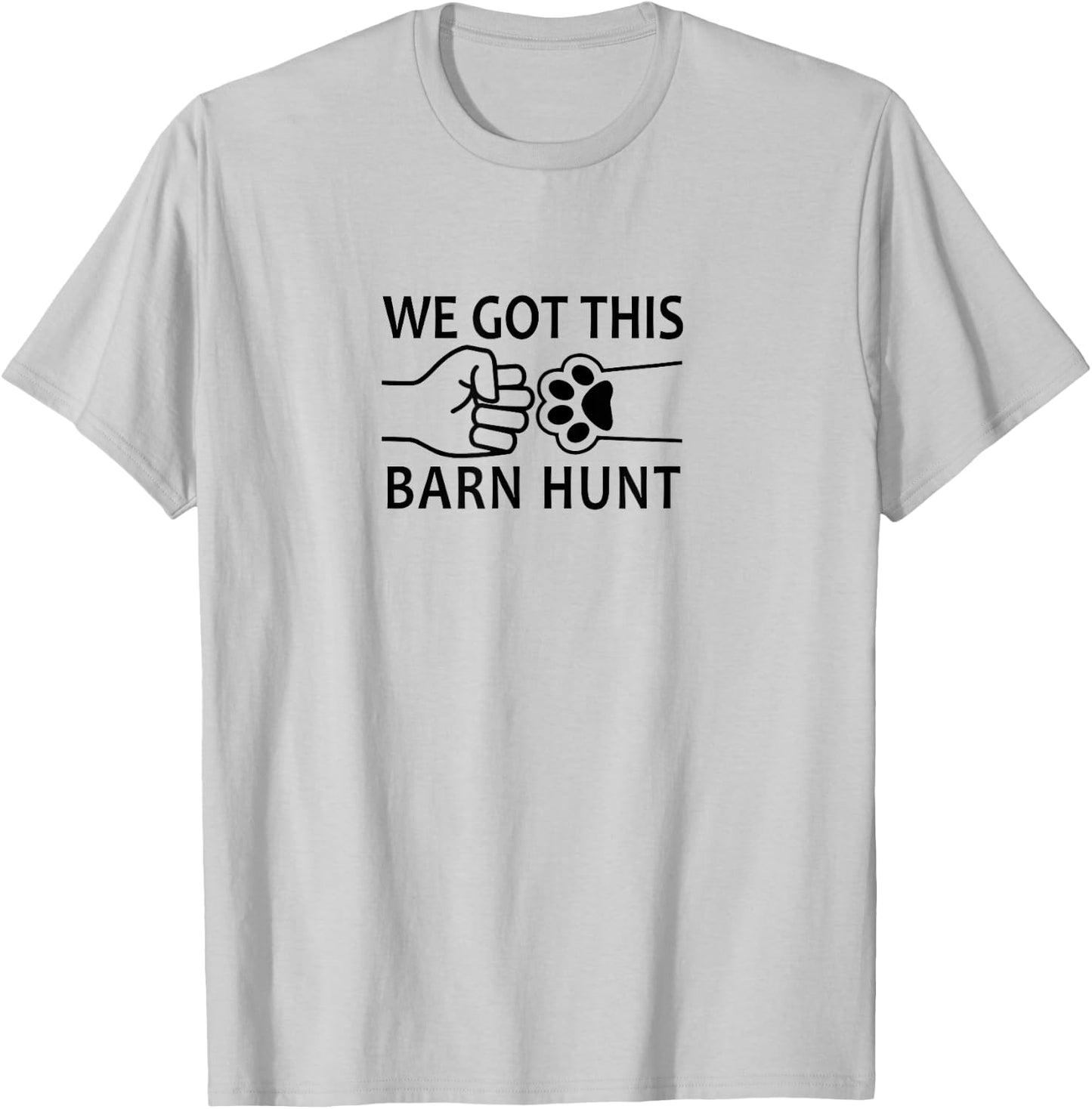 Dog Barn Hunt- We Got This! T-Shirt - T-Shirt | Ash