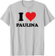 I Heart Paulina First Name I Love Personalized Stuff T-Shirt - T-Shirt | Ash