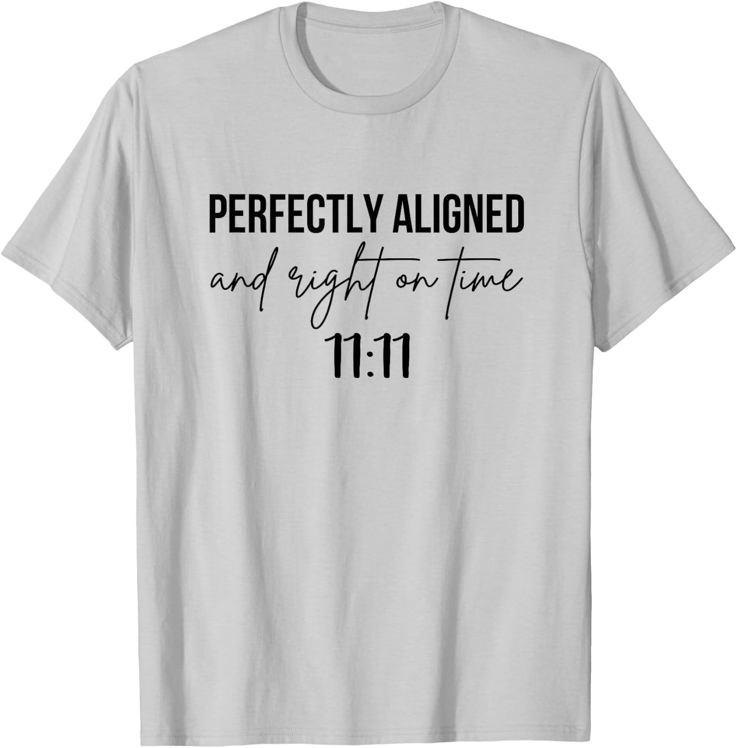 Perfectly Aligned On Time 11:11 Angel Numbers Numerology T-Shirt - T-Shirt | Ash