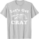 Let's Get Cray Funny Crawfish Boil Mardi Gras Cajun Party T-Shirt - T-Shirt | Ash