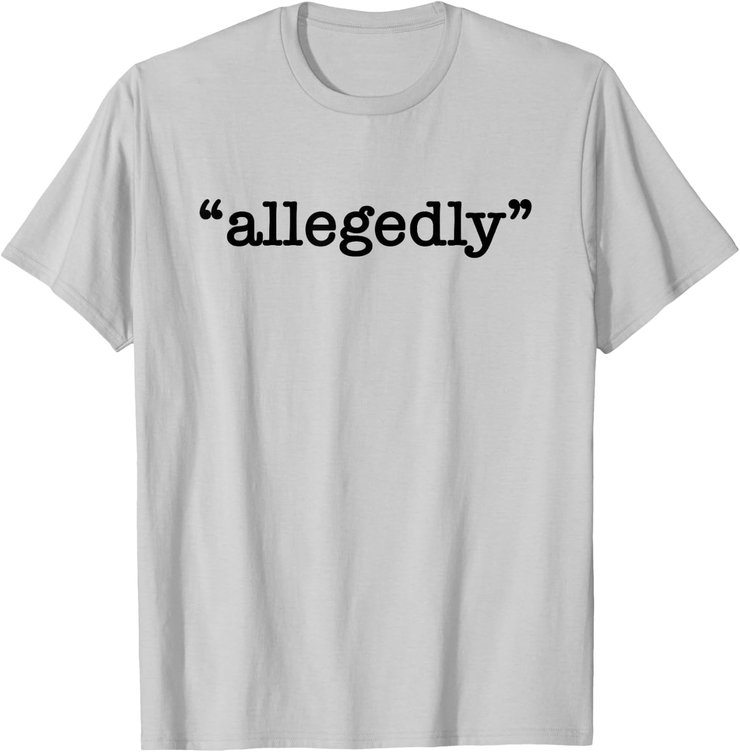 Allegedly Attorney Lawyer T-Shirt - T-Shirt | Ash