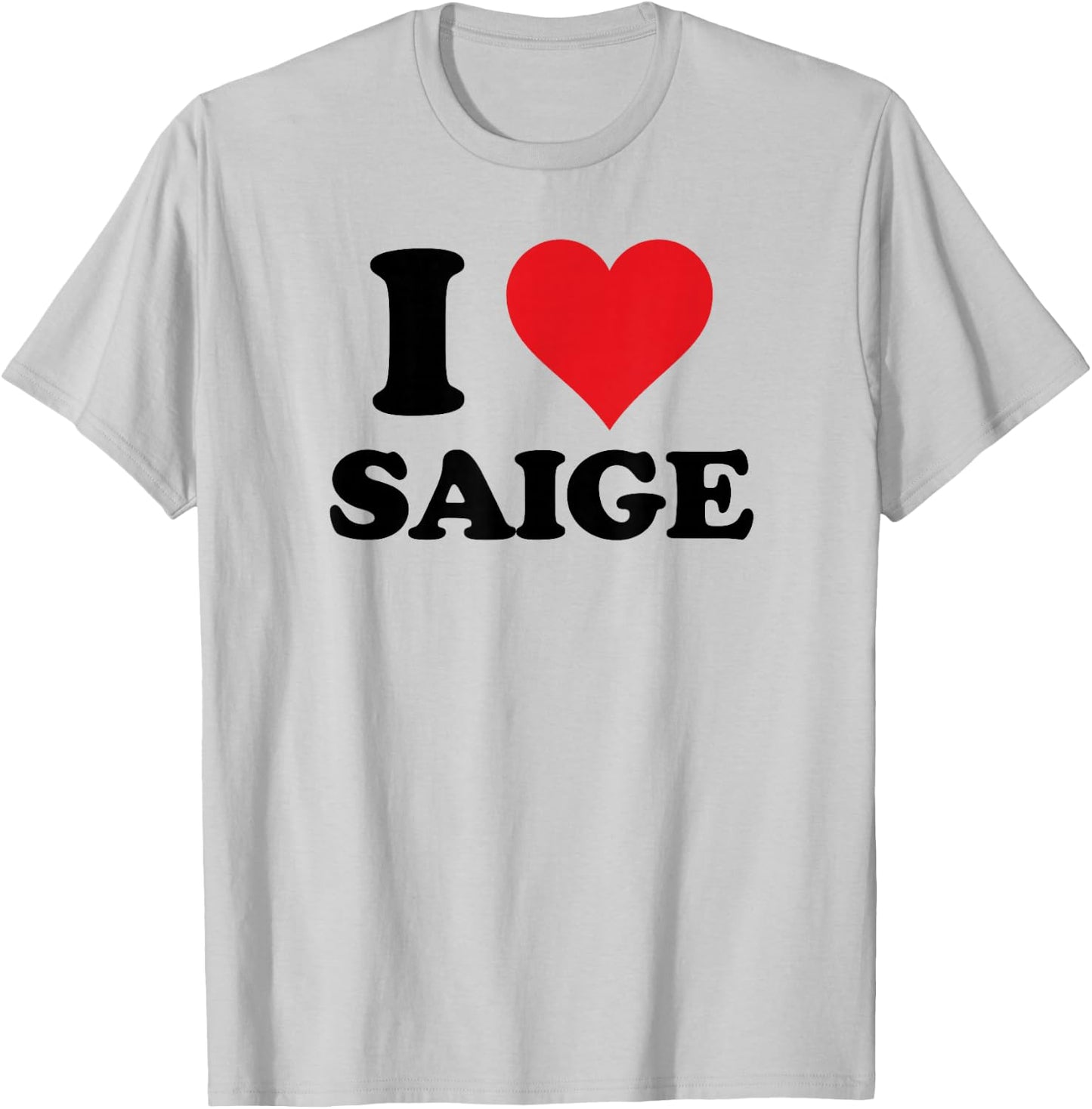 I Heart Saige First Name I Love Personalized Stuff T-Shirt - T-Shirt | Ash
