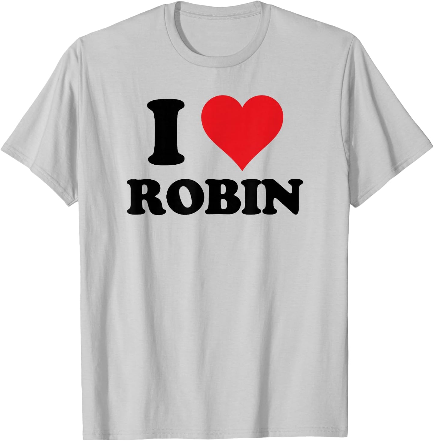 I Heart Robin First Name I Love Personalized Stuff T-Shirt - T-Shirt | Ash