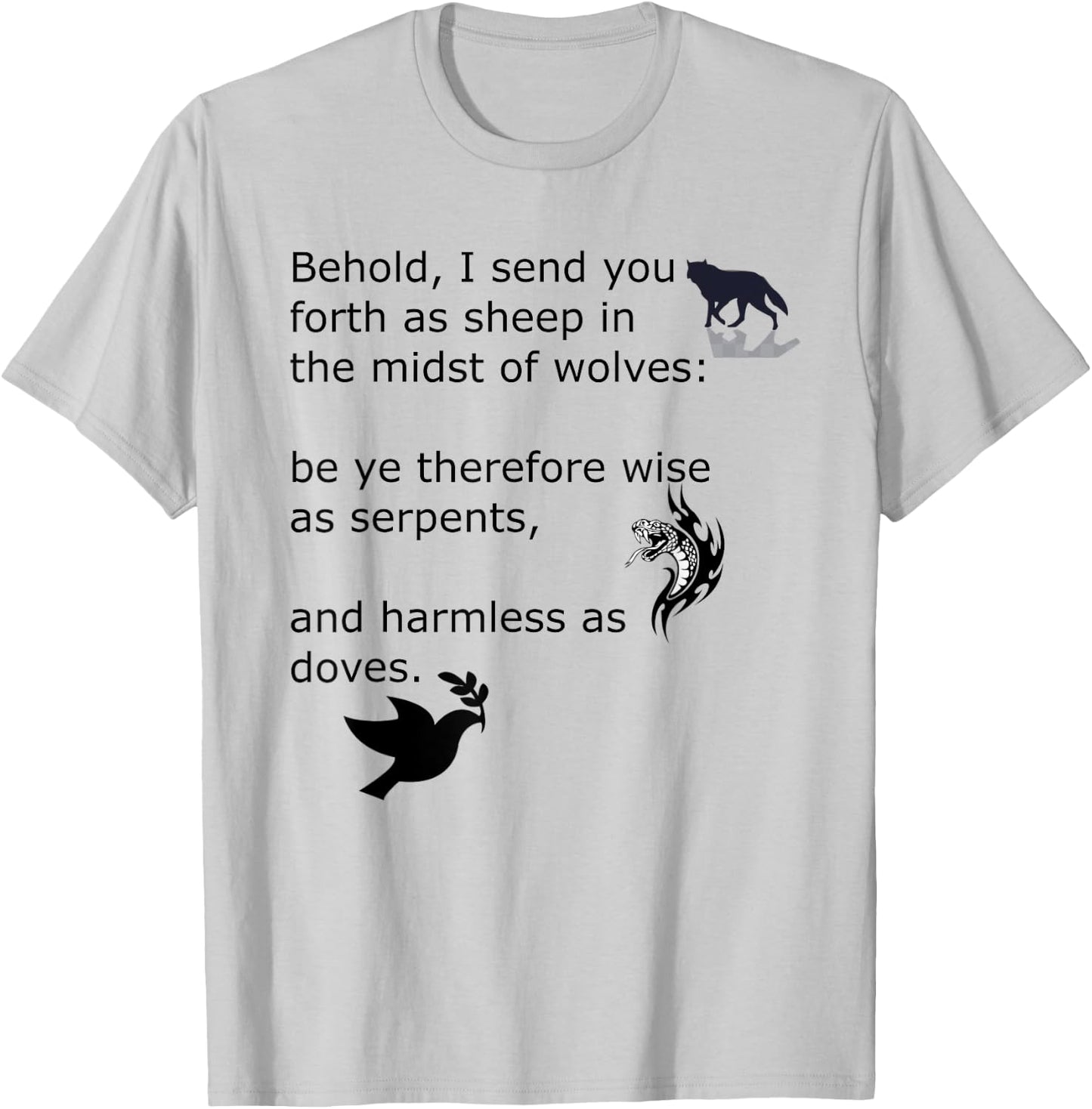 Quotation wise as serpents and harmless as a dove. T-Shirt - T-Shirt | Ash