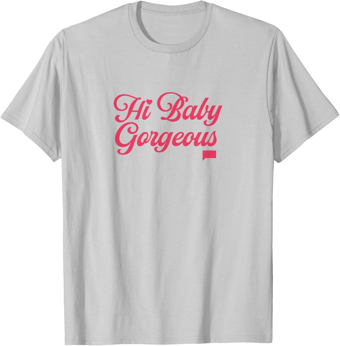 The Real Housewives of Salt Lake City Hi Baby Gorgeous T-Shirt - T-Shirt | Ash