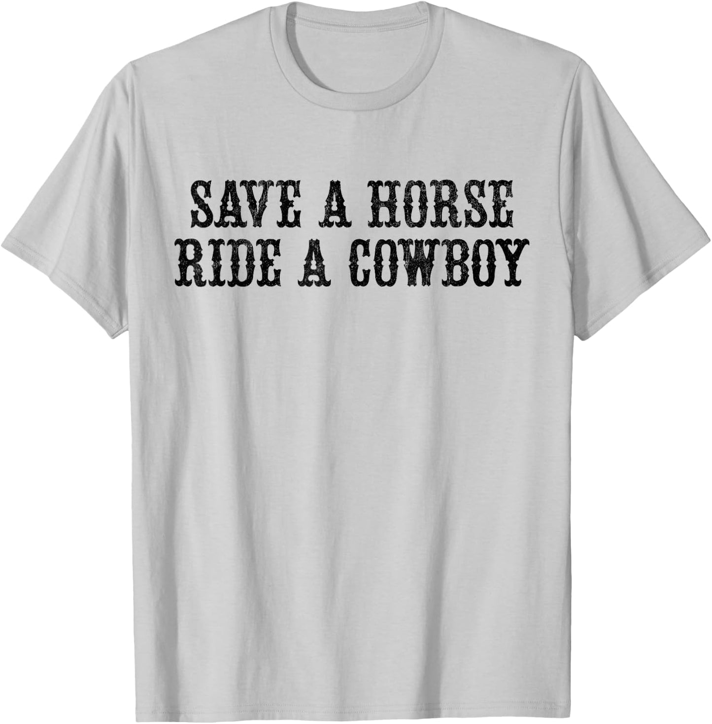 Save A Horse Ride A Cowboy Vintage Retro T-Shirt - T-Shirt | Ash