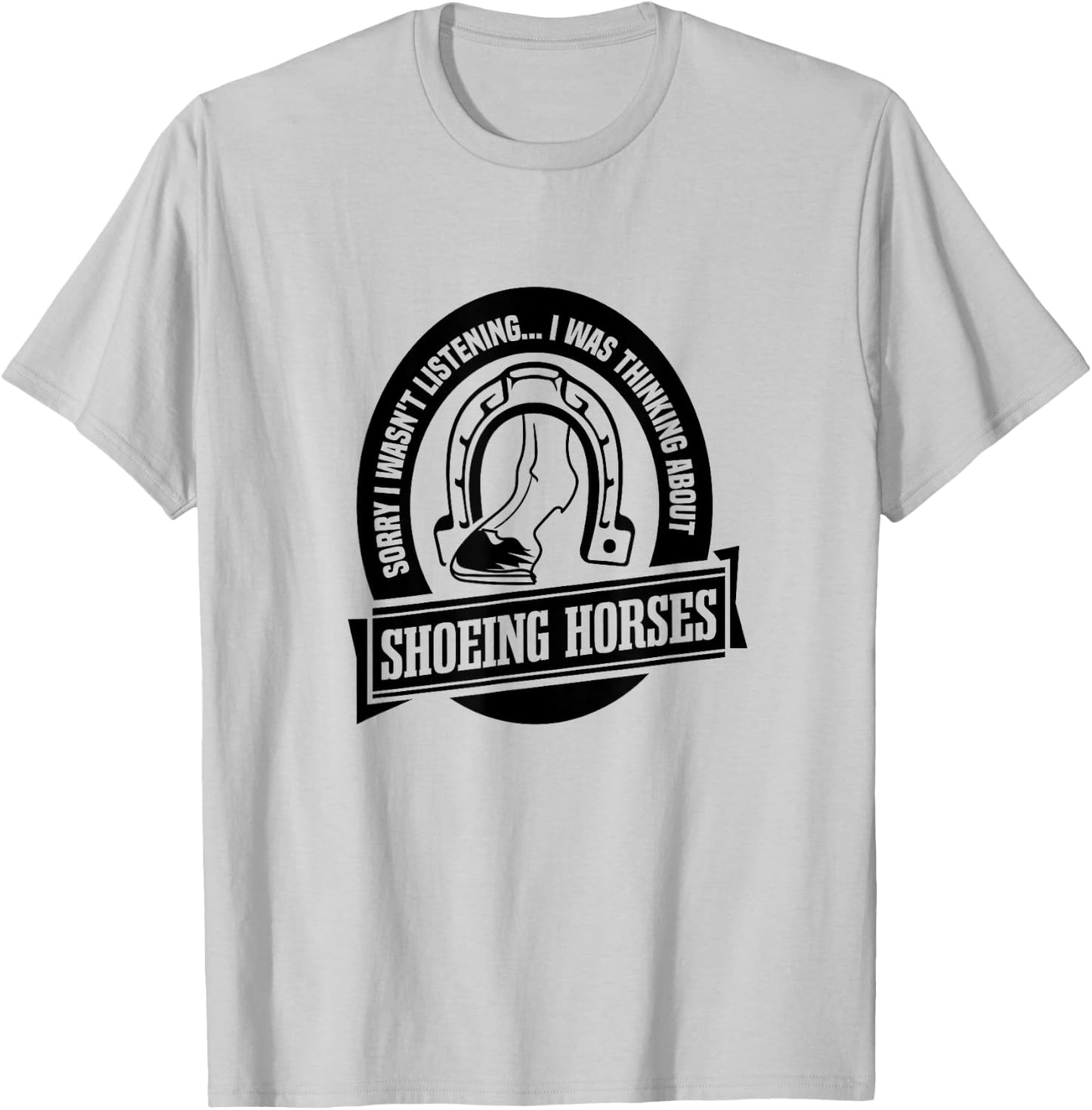 Shoeing Horses Funny Saying Farrier Craftsmen T-Shirt - T-Shirt | Ash