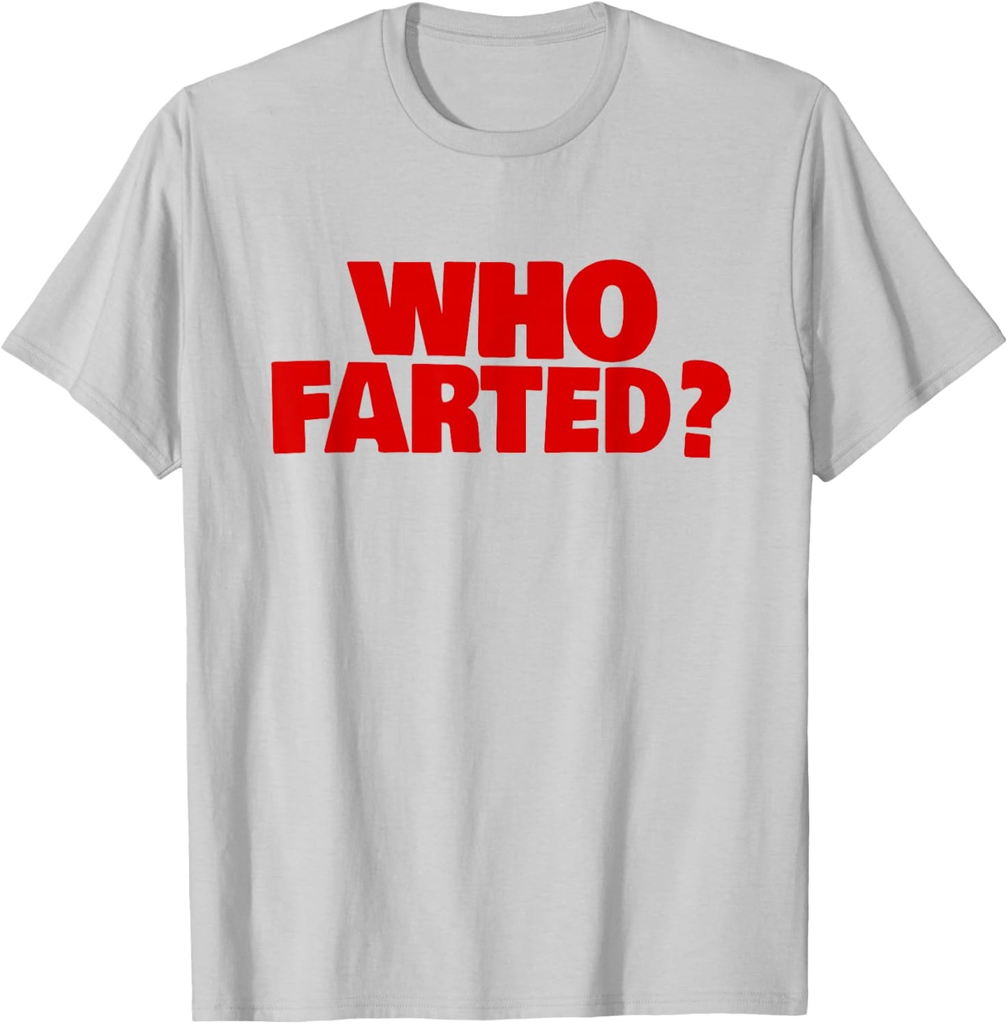 WHO Farted? T-Shirt - T-Shirt | Ash