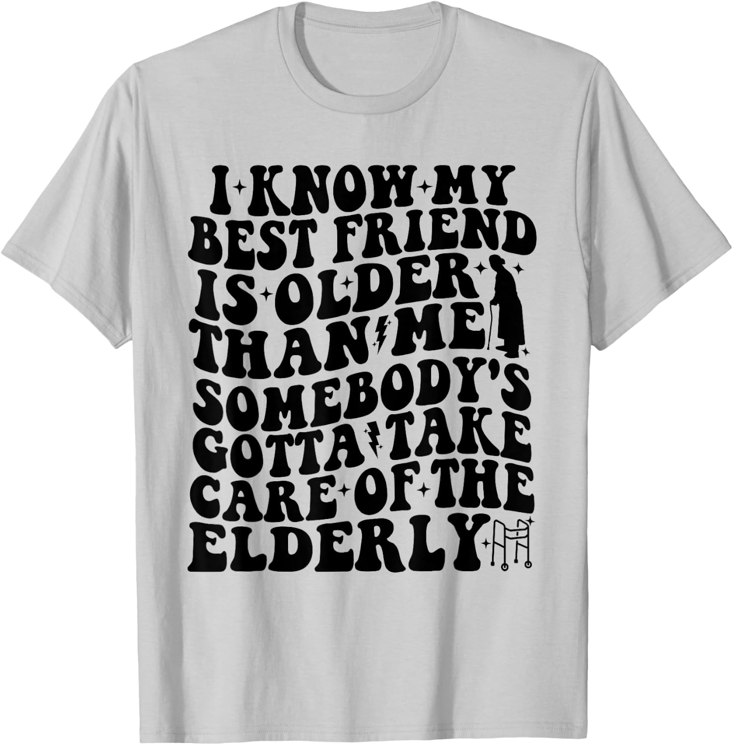 I Know My Best Friend Is Older Than Me Funny For Old Friend T-Shirt - T-Shirt | Ash