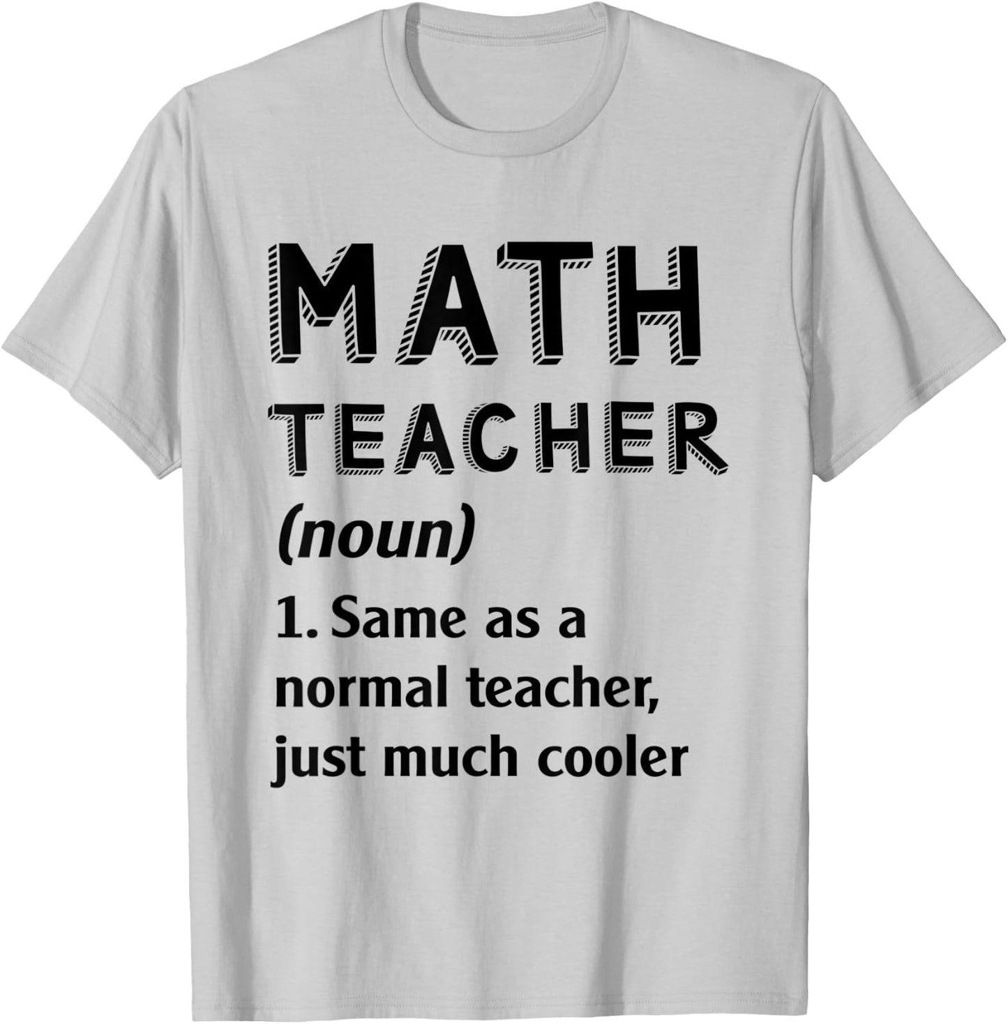 Math Teacher Same As Normal TeacherJust Much Cooler Men Women Kids T-Shirt - T-Shirt | Ash