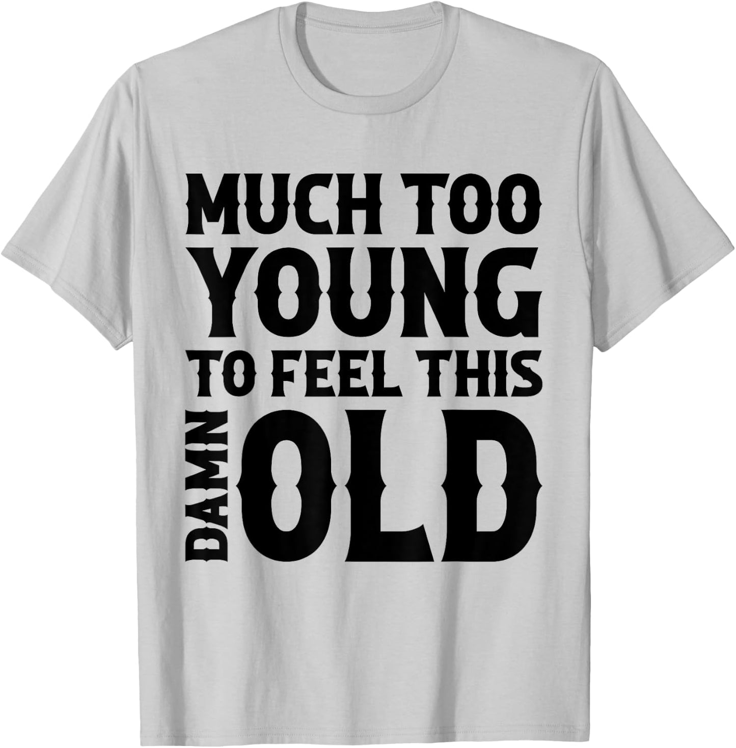 Much Too Young To Feel This Damn Old Country Music T-Shirt - T-Shirt | Ash