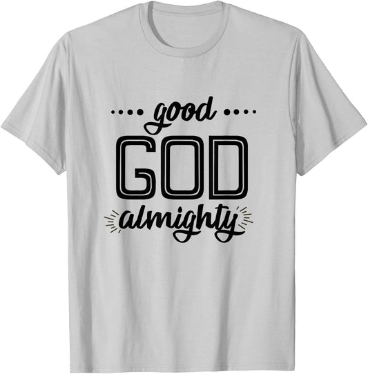 Good God Almighty (black letters) T-Shirt - T-Shirt | Ash