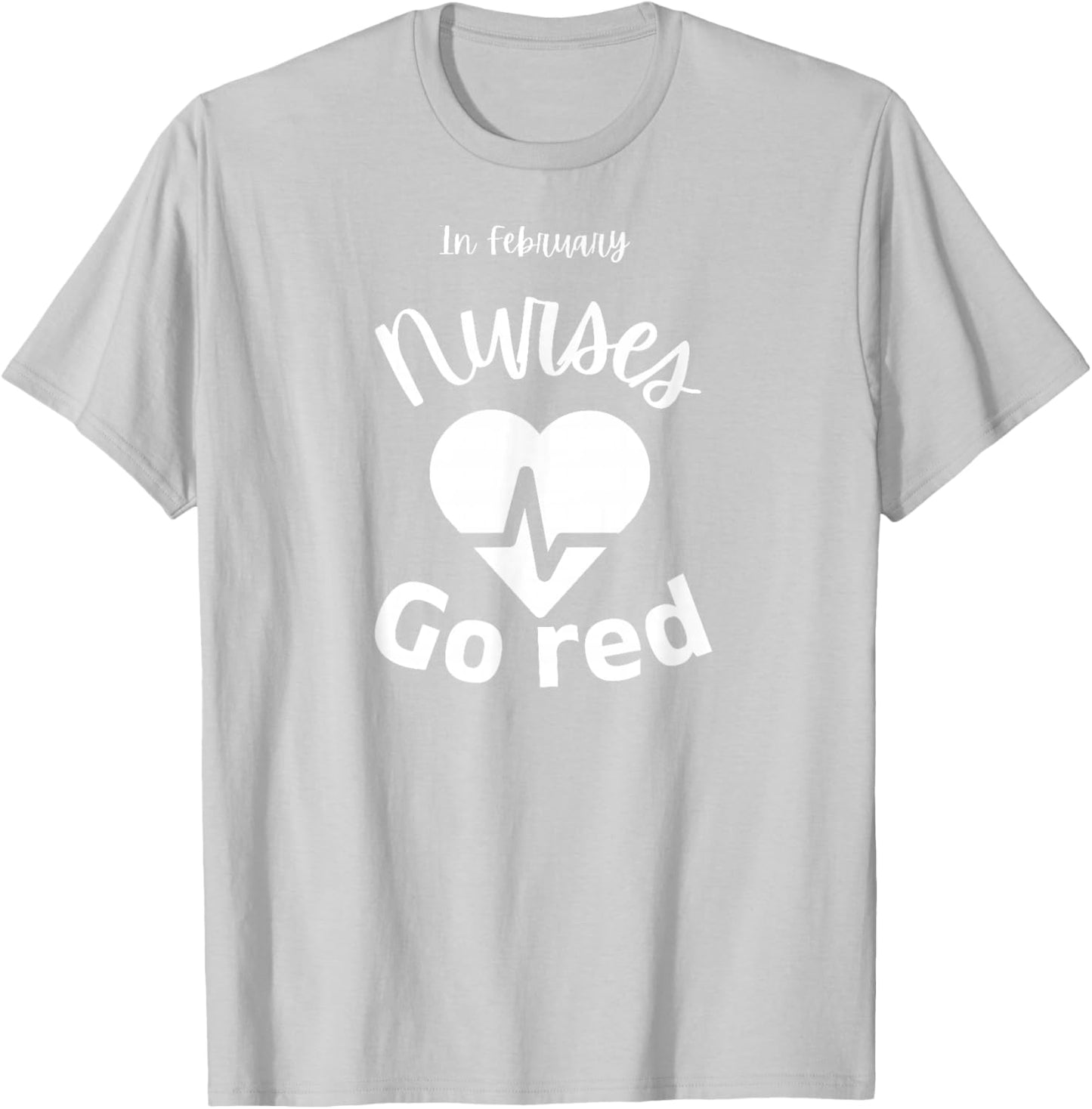 In February Nurses Go Red American Heart Health Month 2026 T-Shirt - T-Shirt | Ash