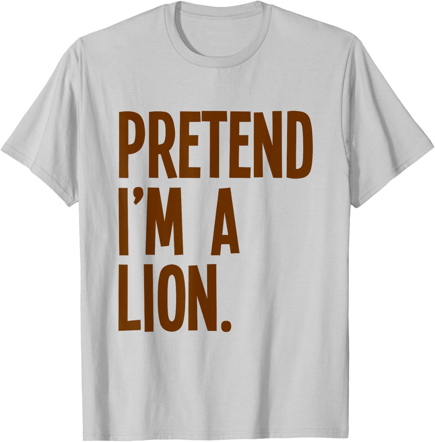 Pretend I'm A Lion Funny Halloween Party Costume T-Shirt - T-Shirt | Ash