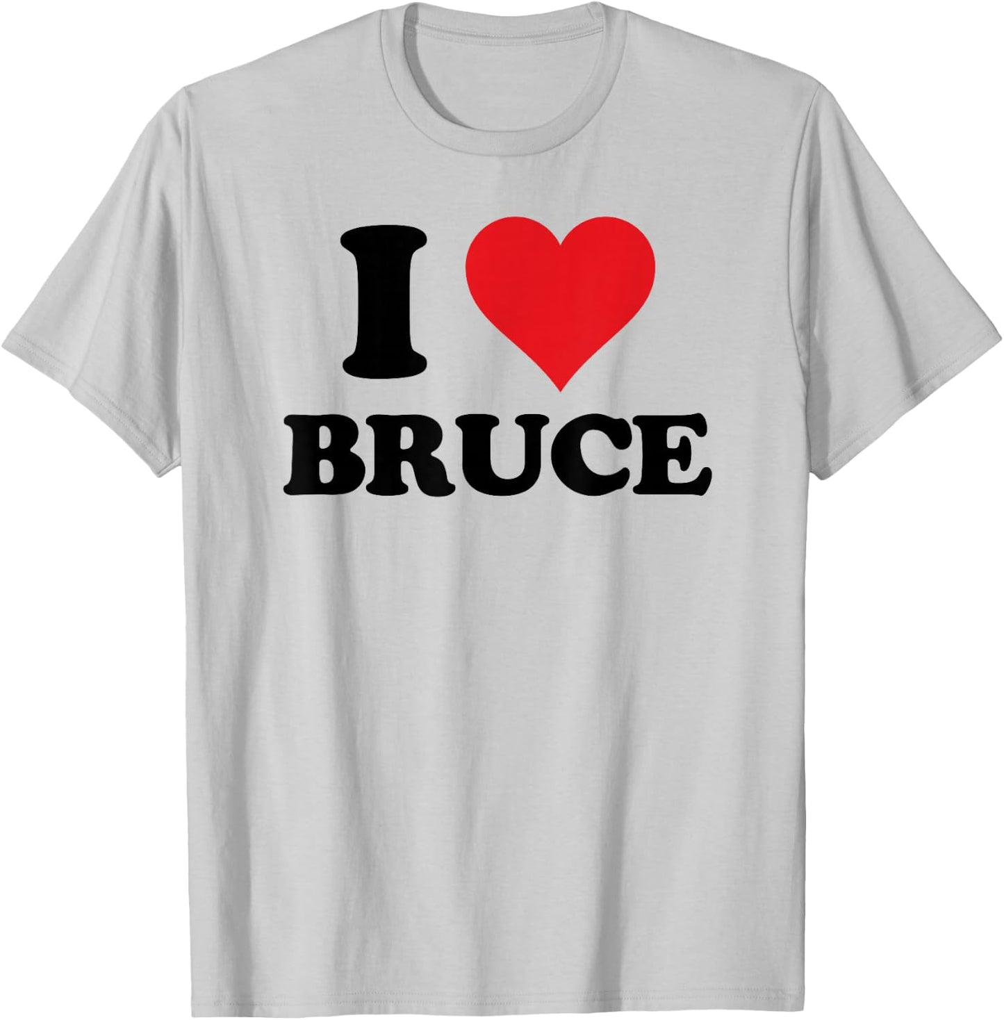 I Heart Bruce First Name I Love Personalized Stuff T-Shirt - T-Shirt | Ash