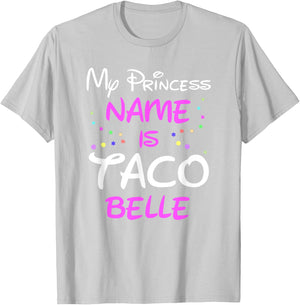 My Princess Name Is Taco Belle T Shirt - Funny Shirt T-Shirt - T-Shirt | Ash