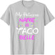 My Princess Name Is Taco Belle T Shirt - Funny Shirt T-Shirt - T-Shirt | Ash