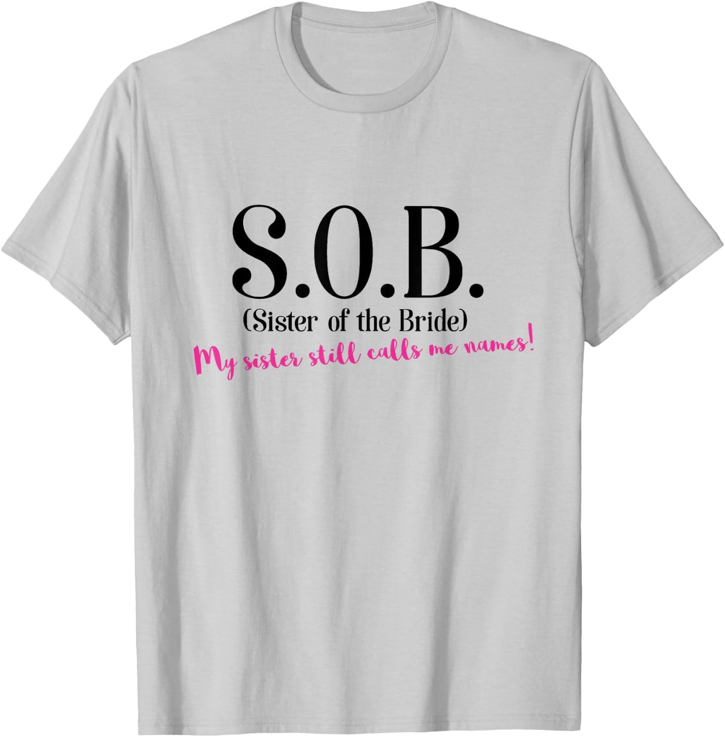 Funny Sister if the Bride Shirt - SOB Sister of the Bride T-Shirt - T-Shirt | Ash