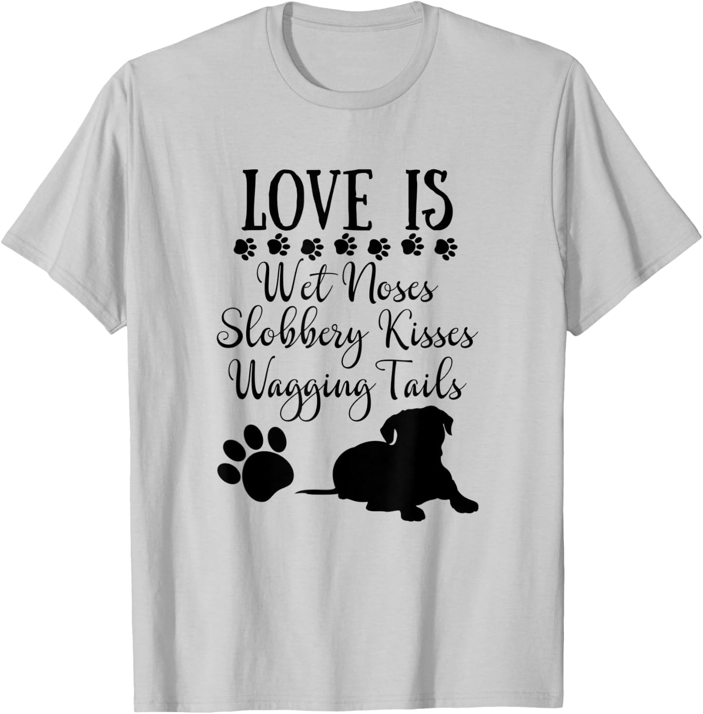 Love Is Wet Noses Slobbery Kisses Wagging Tails Dog Lovers Women T-Shirt - T-Shirt | Ash